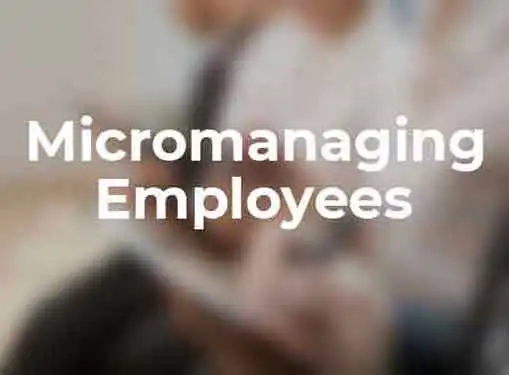 Micromanaging Employees