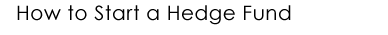 How to Start a Hedge Fund