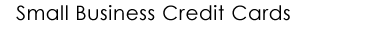 Business Credit Cards - Credit Cards for Small Business Owners