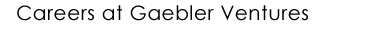 Careers in venture capital / Career opportunities with Gaebler Ventures