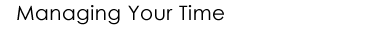 Manage Your Time - Time Management Tips