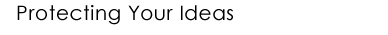 Protecting Your Ideas - Patents, Trademarks, Copyright Laws