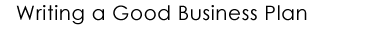 Writing a Good Business Plan