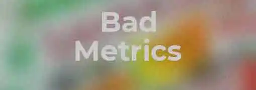 Bad Business Metrics