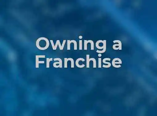 Benefits of Owning A Franchise