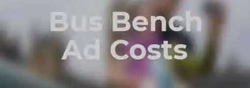 Bus Bench Advertising Costs
