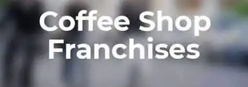 Coffee Shop Franchises