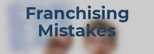 Common Franchising Mistakes
