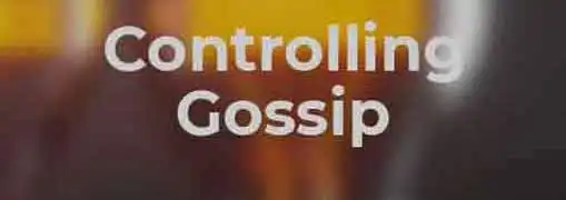 Controlling Gossip in the Workplace