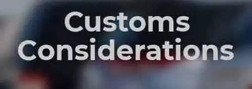Customs Considerations