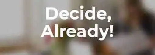 Decide Already
