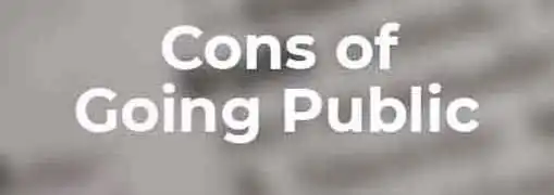 Disadvantages of Going Public