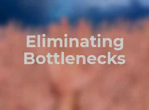 Eliminating Bottlenecks