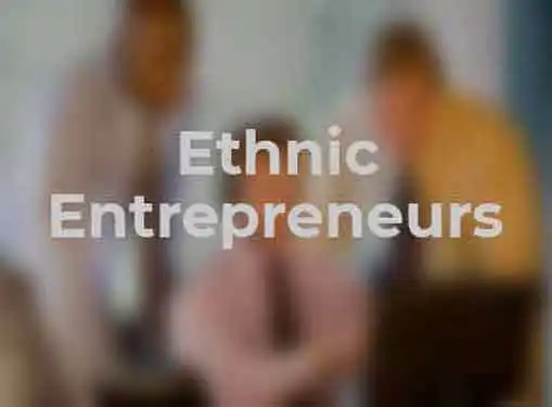Ethnic Entrepreneurs