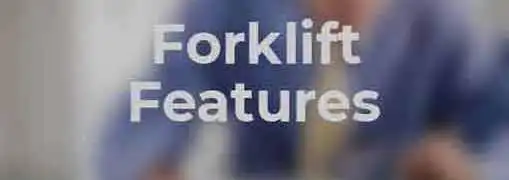 Forklift Features