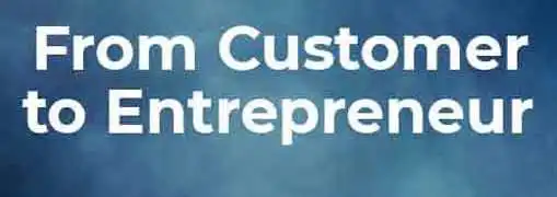 From Customer to Entrepreneur