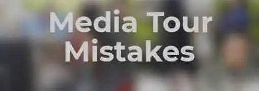Media Tour Mistakes