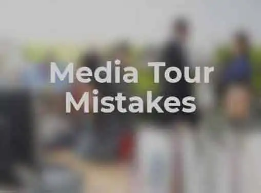 Media Tour Mistakes