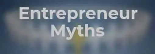 Myths about Entrepreneurs