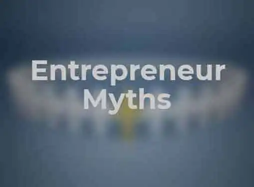Myths about Entrepreneurs