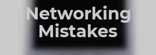 Networking Mistakes to Avoid
