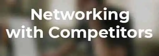 Networking with Competitors