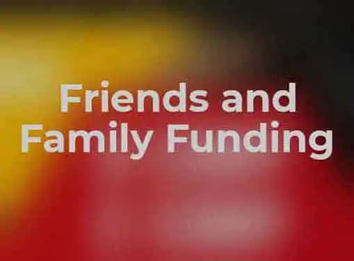 Obtaining Funding Friends and Family