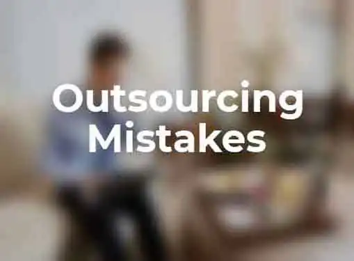 Outsourcing Mistakes to Avoid