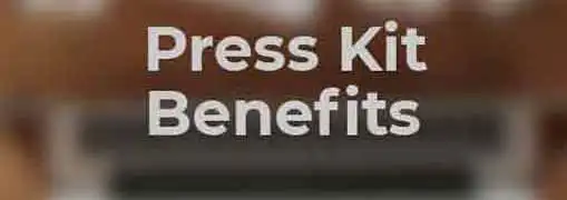Press Kit Benefits