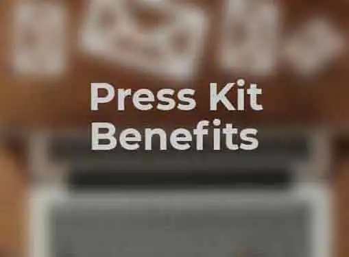Press Kit Benefits