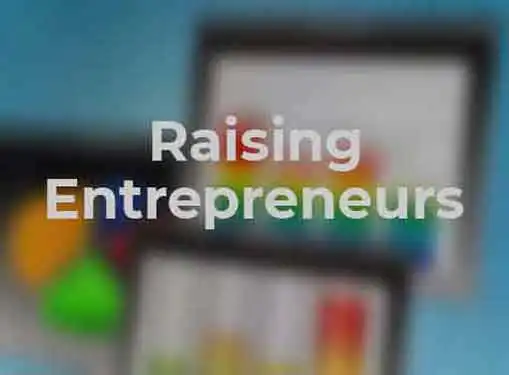 Raising Entrepreneurs