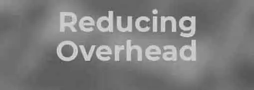 Reducing Overhead