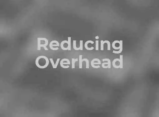 Reducing Overhead