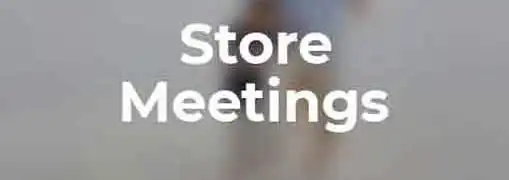 Store Meetings