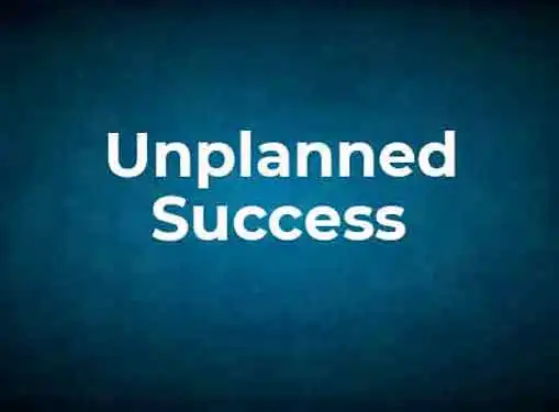 The Success Of Unplanned Entrepreneurs