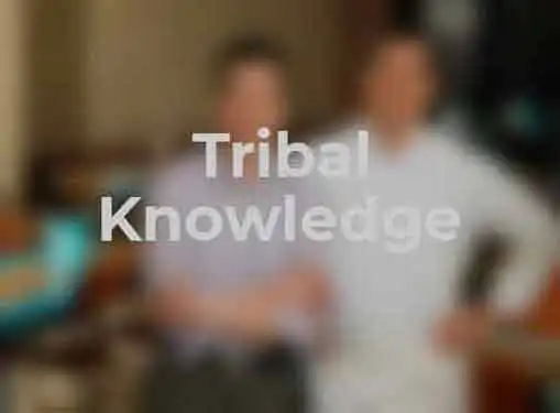 Tribal Knowledge