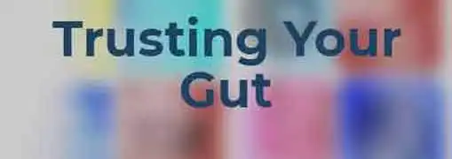 Trusting Your Gut