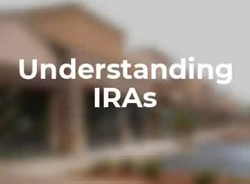 Understanding IRAs Traditional Individual Retirement Accounts